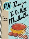 101 Things to Do With Meatballs libro str
