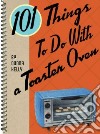 101 Things to Do With a Toaster Oven libro str