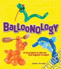 Balloonology libro in lingua di Telford Jeremy, Williams Zac (PHT)