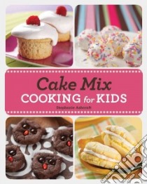 Cake Mix Cooking for Kids libro in lingua di Ashcraft Stephanie, Williams Zac (PHT)