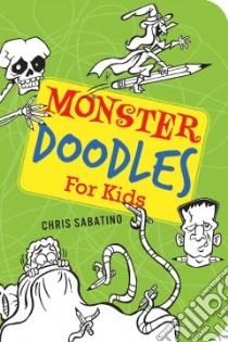 Monster Doodles for Kids libro in lingua di Sabatino Chris