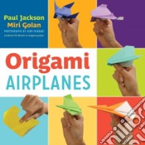 Origami Airplanes libro in lingua di Jackson Paul, Golan Miri, Sharabi Kobi (PHT)