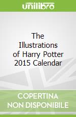 The Illustrations of Harry Potter 2015 Calendar