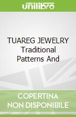 TUAREG JEWELRY Traditional Patterns And libro str