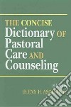The Concise Dictionary of Pastoral Care and Counseling libro str