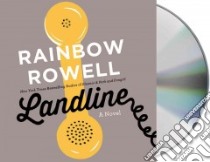 Landline (CD Audiobook) libro in lingua di Rowell Rainbow, Lowman Rebecca (NRT)