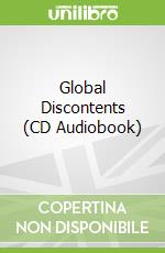 Global Discontents (CD Audiobook)