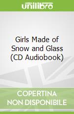 Girls Made of Snow and Glass (CD Audiobook)