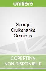 George Cruikshanks Omnibus
