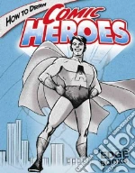 How to Draw Comic Heroes