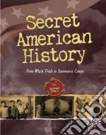 Secret American History