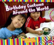 Birthday Customs Around the World libro in lingua di Schuette Sarah L., Saunders-Smith Gail (EDT)