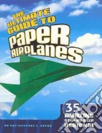 The Ultimate Guide to Paper Airplanes