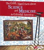 The Cold, Hard Facts About Science and Medicine in Colonial America