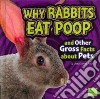 Why Rabbits Eat Poop and Other Gross Facts About Pets libro str
