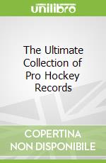 The Ultimate Collection of Pro Hockey Records