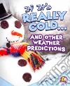 If It's Really Cold... and Other Weather Predictions libro str