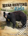 Bear Hunting for Kids libro str