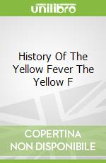 History Of The Yellow Fever The Yellow F
