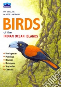 Birds of the Indian Ocean Islands libro in lingua di Sinclair Ian, Langrand Olivier, Arlott Norman (ILT), Burn Hilary (ILT), Hayman Peter (ILT)