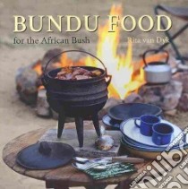 Bundu Food for the African Bush libro in lingua di Van Dyk Rita