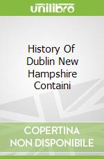History Of Dublin New Hampshire Containi libro str