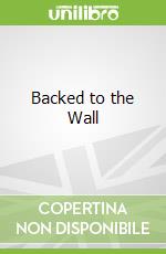 Backed to the Wall