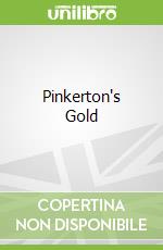 Pinkerton's Gold