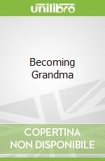 Becoming Grandma