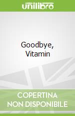 Goodbye, Vitamin