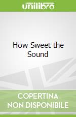 How Sweet the Sound