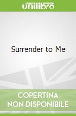 Surrender to Me