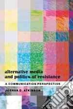 Alternative Media and Politics of Resistance