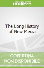 The Long History of New Media