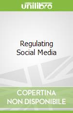 Regulating Social Media