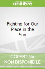Fighting for Our Place in the Sun