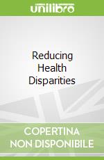 Reducing Health Disparities