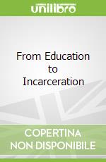 From Education to Incarceration