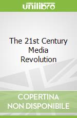 The 21st Century Media Revolution