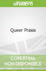 Queer Praxis