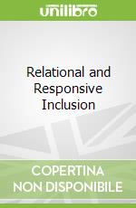 Relational and Responsive Inclusion