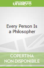 Every Person Is a Philosopher