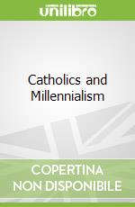 Catholics and Millennialism