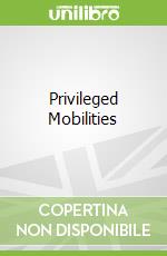 Privileged Mobilities