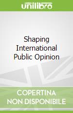 Shaping International Public Opinion