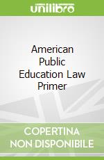 American Public Education Law Primer