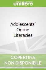 Adolescents' Online Literacies