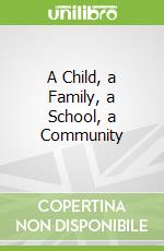 A Child, a Family, a School, a Community