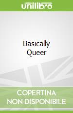 Basically Queer