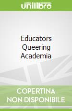 Educators Queering Academia